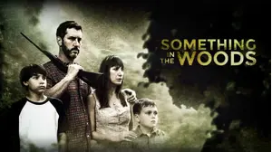 Something In The Woods