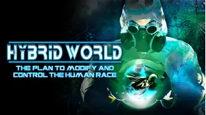 Hybrid World: The Plan to Modify and Control the Human Race