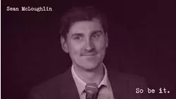 Sean McLoughlin: So Be It