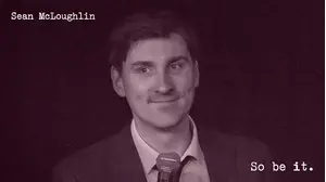 Sean McLoughlin: So Be It