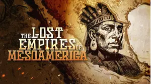 The Lost Empires Of Mesoamerica