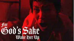 For God's Sake Wake Her Up