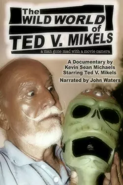 THE WILD WORLD OF TED V. MIKELS