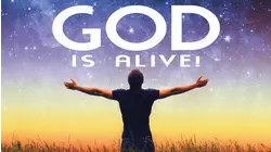 God Is Alive