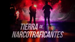 Tierra de Narcotraficantes