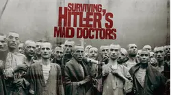 Surviving Hitler's Mad Doctors