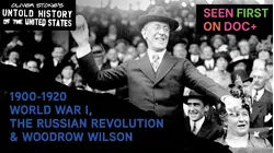 The Untold History Of The United States: 1900-1920 - World War I, The Russian Revolution & Woodrow Wilson