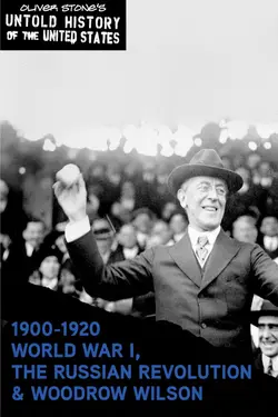 The Untold History Of The United States: 1900-1920 - World War I, The Russian Revolution & Woodrow Wilson