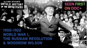 The Untold History Of The United States: 1900-1920 - World War I, The Russian Revolution & Woodrow Wilson