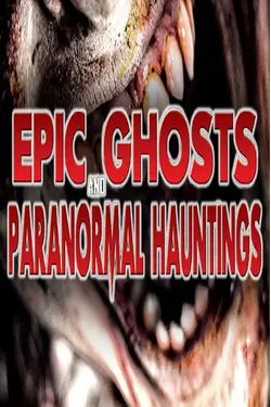 Epic Ghosts And Paranormal Hauntings