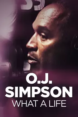 O.J. Simpson: What A Life