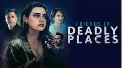 Friends in Deadly Places
