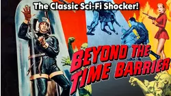 BEYOND THE TIME BARRIER - The Classic Sci-Fi Shocker!