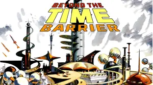BEYOND THE TIME BARRIER - The Classic Sci-Fi Shocker!
