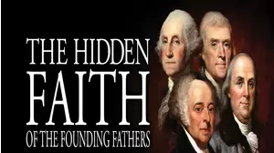The Hidden Faith of the Founding Fathers