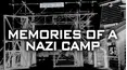 Memories of a Nazi Camp