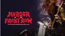Murder In The Front Row: The San Francisco Bay Area Thrash Metal Story