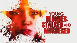 Young Blondes, Stalked And Murdered