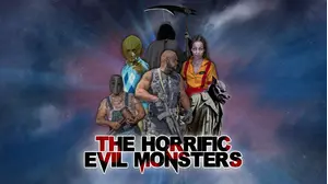 The Horrific Evil Monsters