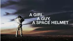 A Girl, A Guy, A Space Helmet