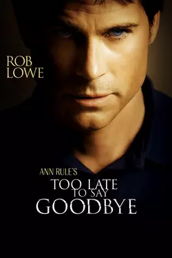 Ann Rule's Too Late to Say Goodbye