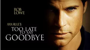 Ann Rule's Too Late to Say Goodbye