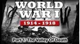 WWI The War To End All Wars - Part 1: The Valley of Death
