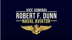 Vice Admiral Robert F. Dunn: Naval Aviator