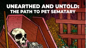 Unearthed And Untold:The Path To Pet Sematary