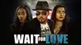 Wait for Love