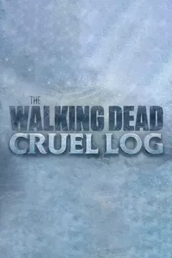 The Walking Dead: Cruel Log