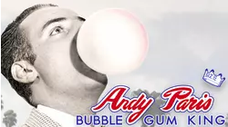 Andy Paris Bubble Gum King
