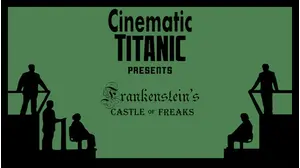 Cinematic Titanic: Frankenstein's Castle Of Freaks