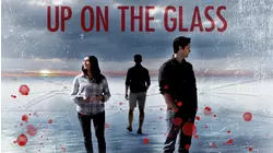 Up on the Glass
