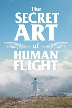 The Secret Art of Human Flight