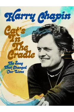 Harry Chapin - Cat's In The Cradle: The Song That Changed Our Lives