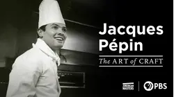 Jacques Pépin: The Art of Craft