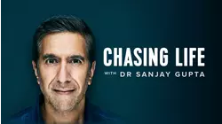 Chasing Life With Dr. Sanjay Gupta