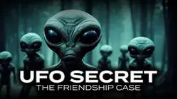 UFO Secret: The Friendship Case