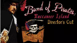 Band of Pirates: Buccaneer Island, Director's Cut