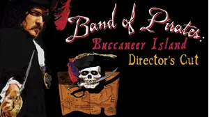 Band of Pirates: Buccaneer Island, Director's Cut