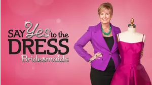 Say Yes to the Dress: Bridesmaids