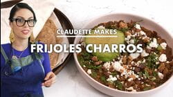 Claudette Makes Frijoles Charros and Flour Tortillas