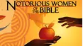 Notorious Women of the Bible