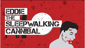 Eddie: The Sleepwalking Cannibal