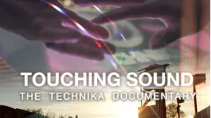 Touching Sound: The Technika Documentary
