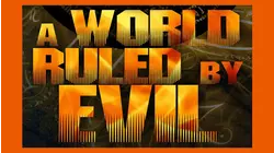 A World Ruled by Evil