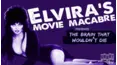 Elvira's Movie Macabre: The Brain That Wouldn't Die