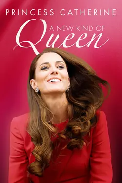 Princess Catherine: A New Kind of Queen