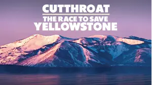 Cutthroat: The Race to Save Yellowstone
